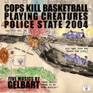 גלברט - שוטרים הורגים יצורי משחק כדורסל מדינת משטרה 2004 (2011)